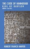 The Code of Hammurabi King of Babylon. About 2250 B.C. Autographed Text Transliteration...