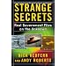 Strange Secrets: Real Government Files on the Unknown