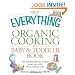 The Everything Organic Cooking for Baby and Toddler Book: 300 naturally delicious recipes to get your child off to a healthy start (Everything (Cooking))