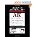 Legends And Reality Of The AK: A Behind-The-Scenes Look At The History, Design, And Impact Of The Kalashnikov Family Of Weapons