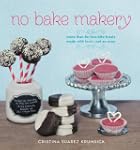 No Bake Makery: More Than 80 Two-Bite...