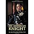 An American Knight: The Life of Colonel John W. Ripley, USMC