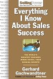 519yPJZDBZL. SL160  Everything I Know About Sales Success: The Worlds Greatest Business Minds Reveal Their Formulas for Winning the Hearts and Minds