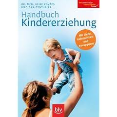 Handbuch Kindererziehung: Mit Liebe, Gelassenheit und Konsequenz