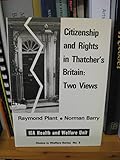 Citizenship and rights in Thatcher's Britain : two views
