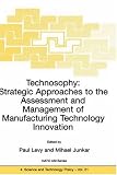 TECHNOSOPHY: Strategic Approaches to the Assessment and Management of Manufacturing Technology Innovation