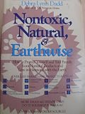 Nontoxic, Natural and Earthwise: How to Protect Yourself and Your Family from Harmful Products and Live in Harmony With the Earth