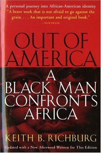 By Keith B. Richburg: Out of America: A Black Man Confronts Africa