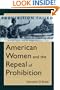 American Women and the Repeal of Prohibition (American Social Experience)
