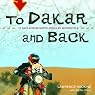 To Dakar and Back: 21 Days Across North Africa by Motorcycle