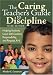 The Caring Teacher's Guide to Discipline: Helping Students Learn Self-Control, Responsibility, and Respect, K-6