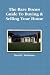 The Bare Bones Guide to Buying & Selling Your Home: Tips, Tricks & Tidbits to Make It a Whole Lot Easier