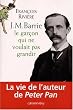 J.M. Barrie : Le gar�on qui ne voulait pas grandir