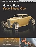 How to Paint Your Show Car (Motorbooks Workshop)