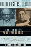 For and Against Method: Including Lakatos's Lectures on Scientific Method and the Lakatos-Feyerabend Correspondence