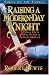 Books : Raising a Modern Day Knight: A Father's Role in Guiding His Son to Authentic Manhood