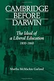 Cambridge Before Darwin: The Ideal of a Liberal Education, 1800-1860