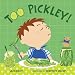 Too Pickley!