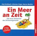 Ein Meer an Zeit: Die neue Dimension des Zeitmanagements: In Kürze mehr Gelassenheit