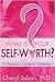 What Is Your Self-Worth?: A Woman's Guide to Validation