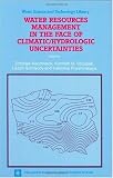 Water Resources Management in the Face of Climatic/Hydrologic Uncertainties 519yub938JL. SL160 Water Resources Management in the Face of Climatic/Hydrologic Uncertainties