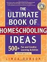 The Ultimate Book of Homeschooling Ideas: 500+ Fun and Creative Learning Activities for Kids Ages 3-12