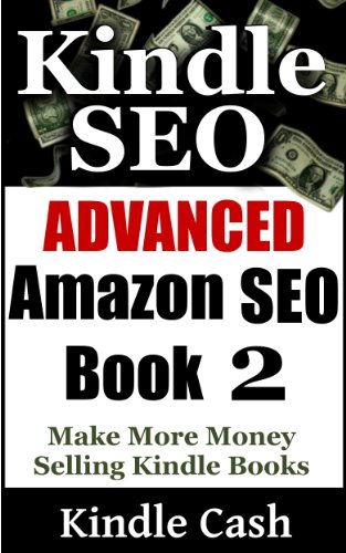 Advanced Kindle SEO-Make More Money Selling Kindle Books With Advanced Amazon SEO Techniques (SEO Kindle Books) image