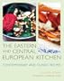 The Eastern and Central European Kitchen: Contemporary & Classic Recipes