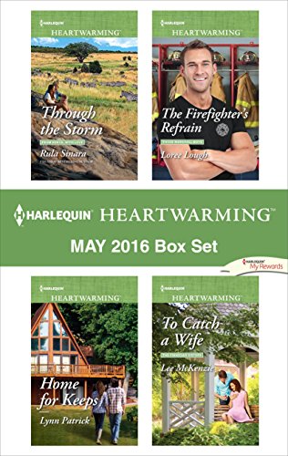 Harlequin Heartwarming May 2016 Box Set: Through the Storm/Home for Keeps/The Firefighter's Refrain/To Catch a Wife