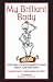 Books : My Brilliant Body: Everything You Ever Wanted to Know About Your Own Body
