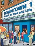 Downtown 1: English for Work and Life