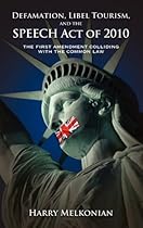 Defamation, Libel Tourism and the Speech Act of 2010: The First Amendment Colliding with the Common Law