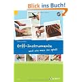 Orff-Instrumente und wie man sie spielt: Ein Handbuch f�r junge, alte, kleine und gro�e H�nde. Ausgabe mit CD.