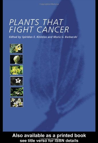 Plants that Fight Cancer 1st Edition by Kintzios, Spiridon E. published by CRC Press