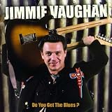 Review Jimmie Vaughan  / Do You Get the Blues