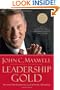 Leadership Gold: Lessons I've Learned from a Lifetime of Leading