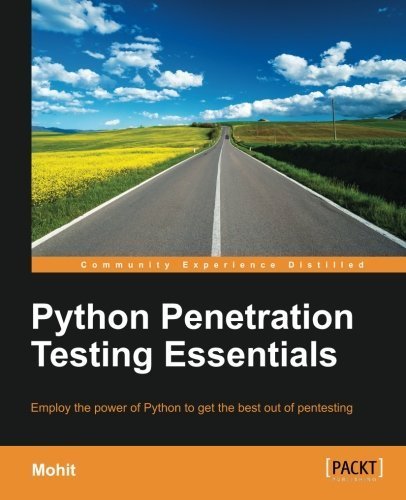 Python Penetration Testing Essentials by Mohit (2015) Paperback