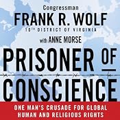Prisoner of Conscience: One Man's Crusade for Global Human and Religious Rights | [Frank Wolf, Anne Morse]