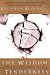 Image of The Wisdom of Tenderness: What Happens When God's Fierce Mercy Transforms Our Lives