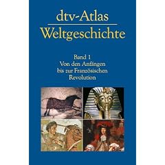 dtv-Atlas Weltgeschichte: Band 1: Von den Anf�ngen bis zur Franz�sischen Revolution