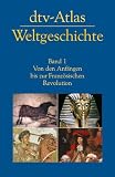 dtv-Atlas Weltgeschichte: Band 1: Von den Anf�ngen bis zur Franz�sischen Revolution