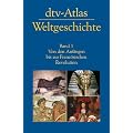 dtv-Atlas Weltgeschichte: Band 1: Von den Anf�ngen bis zur Franz�sischen Revolution