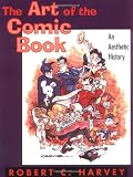 The Art of the Comic Book: An Aesthetic History (Studies in Popular Culture)