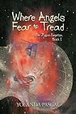 Where Angels Fear to Tread: The Zygan Emprise: Book I