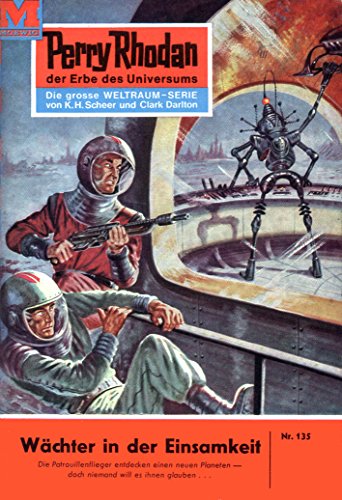 Perry Rhodan 135: Wächter in der Einsamkeit (Heftroman): Perry Rhodan-Zyklus 