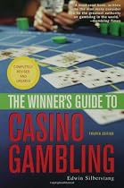 The Winner's Guide to Casino Gambling: Fourth Edition