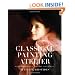 Classical Painting Atelier: A Contemporary Guide to Traditional Studio Practice