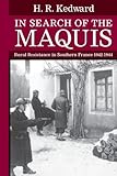 In Search of the Maquis: Rural Resistance in Southern France, 1942-1944 (Clarendon Paperbacks)