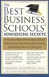 The Best Business Schools' Admissions Secrets: A Former Harvard Business School Admissions Board Member Reveals the Insider Keys to Getting In
