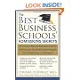 The Best Business Schools' Admissions Secrets: A Former Harvard Business School Admissions Board Member Reveals the Insider Keys to Getting In